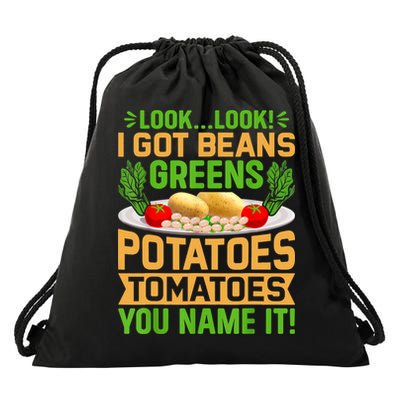 Look Look I Got Beans Greens Potatoes Tomatoes You Name It Drawstring Bag