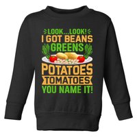 Look Look I Got Beans Greens Potatoes Tomatoes You Name It Toddler Sweatshirt