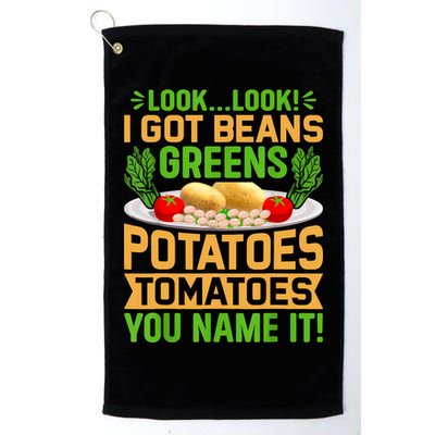 Look Look I Got Beans Greens Potatoes Tomatoes You Name It Golf Towel