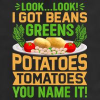 Look Look I Got Beans Greens Potatoes Tomatoes You Name It Golf Towel
