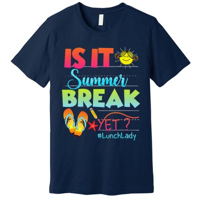 Lunch Lady Is It Summer Break Yet Last Day Of School Premium T-Shirt