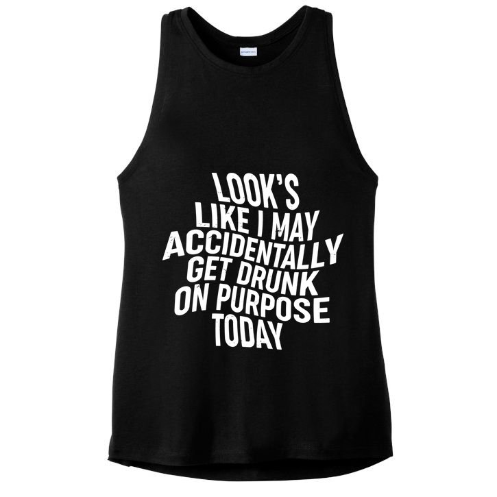 Look's Like I May Accidently Get Drunk On Purpose Today Ladies PosiCharge Tri-Blend Wicking Tank