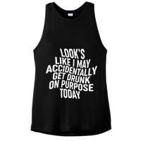 Look's Like I May Accidently Get Drunk On Purpose Today Ladies PosiCharge Tri-Blend Wicking Tank