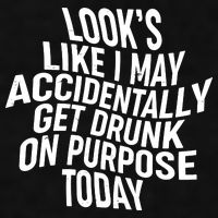 Look's Like I May Accidently Get Drunk On Purpose Today Ladies PosiCharge Tri-Blend Wicking Tank