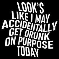 Look's Like I May Accidently Get Drunk On Purpose Today Drawstring Bag
