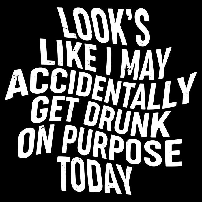 Look's Like I May Accidently Get Drunk On Purpose Today Drawstring Bag