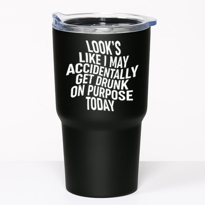 Look's Like I May Accidently Get Drunk On Purpose Today Tumbler