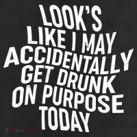 Look's Like I May Accidently Get Drunk On Purpose Today 25L Jumbo Tote