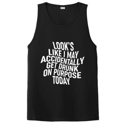 Look's Like I May Accidently Get Drunk On Purpose Today PosiCharge Competitor Tank