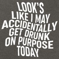 Look's Like I May Accidently Get Drunk On Purpose Today Cotton Canvas Backpack