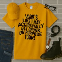 Look's Like I May Accidently Get Drunk On Purpose Today Tall T-Shirt