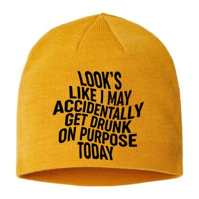 Look's Like I May Accidently Get Drunk On Purpose Today Sustainable Beanie