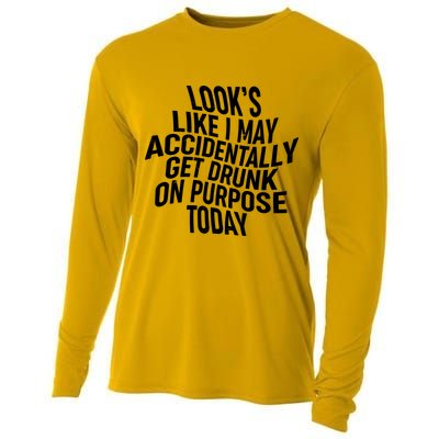 Look's Like I May Accidently Get Drunk On Purpose Today Cooling Performance Long Sleeve Crew
