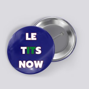 Letitsnow Let It Snow Le Tits Now Holiday Christmas Funny Cool Gift Button