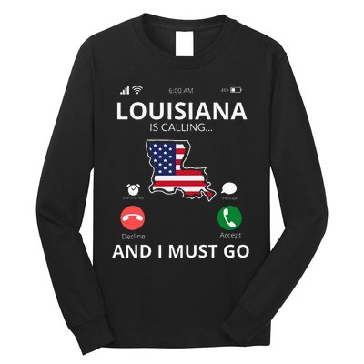 Louisiana Louisiana Is Calling And I Must Go Long Sleeve Shirt