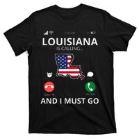 Louisiana Louisiana Is Calling And I Must Go T-Shirt