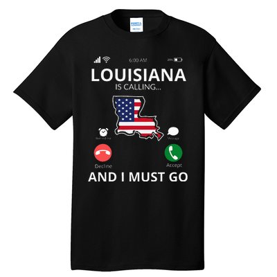 Louisiana Louisiana Is Calling And I Must Go Tall T-Shirt