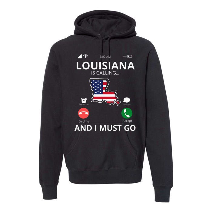 Louisiana Louisiana Is Calling And I Must Go Premium Hoodie