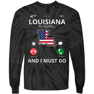 Louisiana Louisiana Is Calling And I Must Go Tie-Dye Long Sleeve Shirt