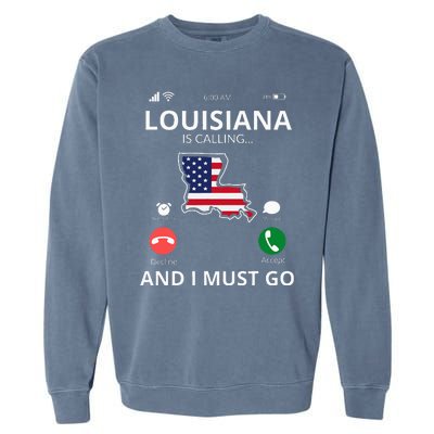 Louisiana Louisiana Is Calling And I Must Go Garment-Dyed Sweatshirt