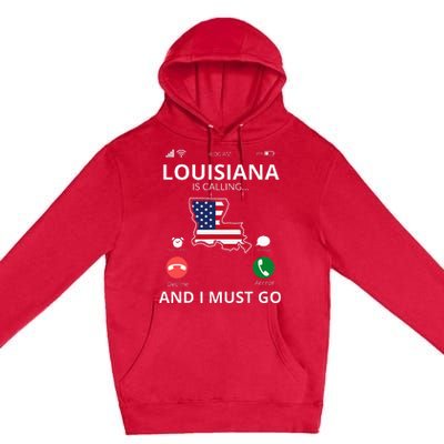 Louisiana Louisiana Is Calling And I Must Go Premium Pullover Hoodie