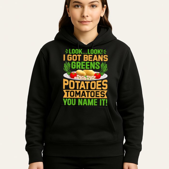 Look Look I Got Beans Greens Potatoes Tomatoes You Name It Hoodie