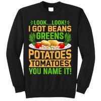 Look Look I Got Beans Greens Potatoes Tomatoes You Name It Sweatshirt