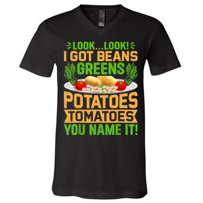 Look Look I Got Beans Greens Potatoes Tomatoes You Name It V-Neck T-Shirt