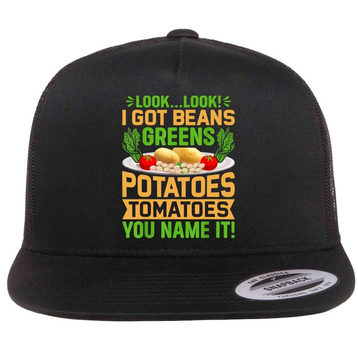 Look Look I Got Beans Greens Potatoes Tomatoes You Name It Flat Bill Trucker Hat