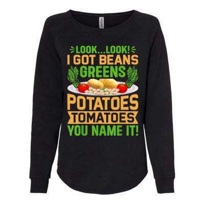 Look Look I Got Beans Greens Potatoes Tomatoes You Name It Womens California Wash Sweatshirt