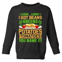Look Look I Got Beans Greens Potatoes Tomatoes You Name It Toddler Sweatshirt