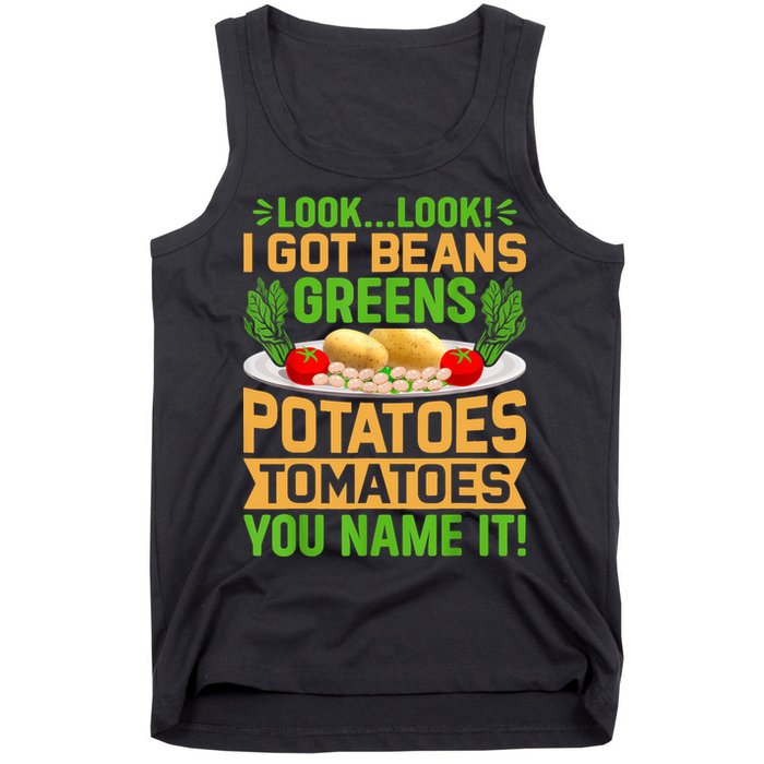 Look Look I Got Beans Greens Potatoes Tomatoes You Name It Tank Top