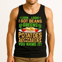 Look Look I Got Beans Greens Potatoes Tomatoes You Name It Tank Top