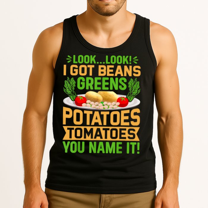 Look Look I Got Beans Greens Potatoes Tomatoes You Name It Tank Top