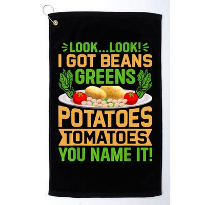 Look Look I Got Beans Greens Potatoes Tomatoes You Name It Golf Towel