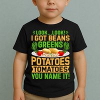 Look Look I Got Beans Greens Potatoes Tomatoes You Name It Toddler T-Shirt