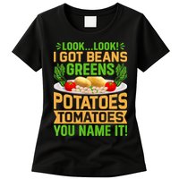 Look Look I Got Beans Greens Potatoes Tomatoes You Name It Womens T-Shirt
