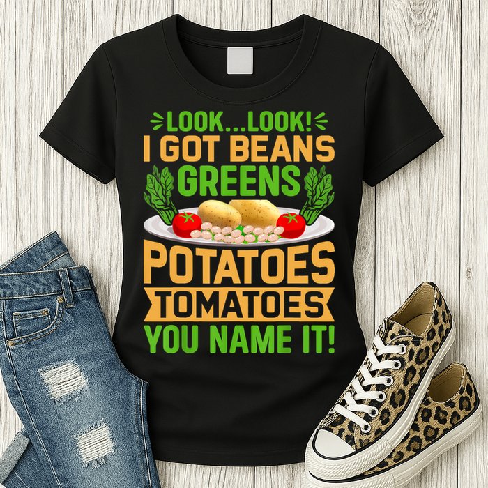 Look Look I Got Beans Greens Potatoes Tomatoes You Name It Womens T-Shirt