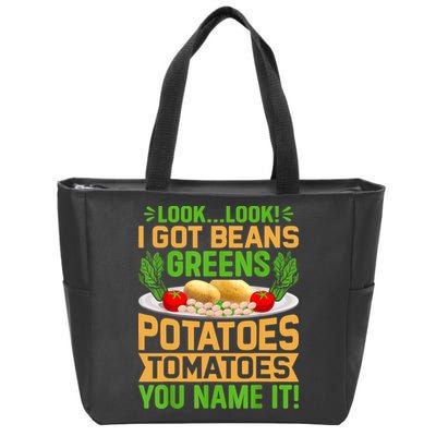 Look Look I Got Beans Greens Potatoes Tomatoes You Name It Zip Tote Bag