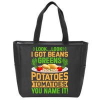 Look Look I Got Beans Greens Potatoes Tomatoes You Name It Zip Tote Bag