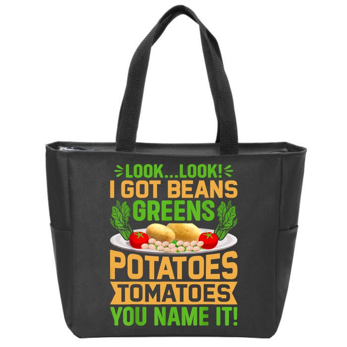 Look Look I Got Beans Greens Potatoes Tomatoes You Name It Zip Tote Bag