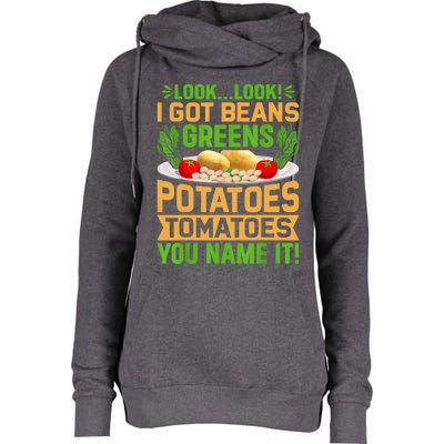 Look Look I Got Beans Greens Potatoes Tomatoes You Name It Womens Funnel Neck Pullover Hood