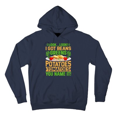 Look Look I Got Beans Greens Potatoes Tomatoes You Name It Hoodie