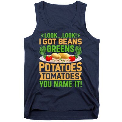 Look Look I Got Beans Greens Potatoes Tomatoes You Name It Tank Top