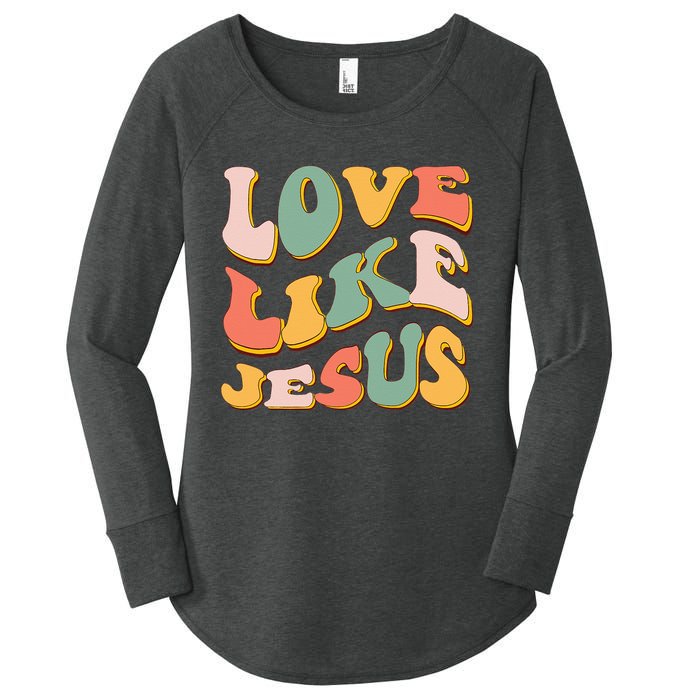 Love Like Jesus Graphic Tee Women's Perfect Tri Tunic Long Sleeve Shirt