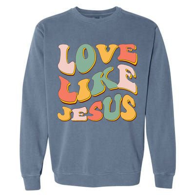 Love Like Jesus Graphic Tee Garment-Dyed Sweatshirt