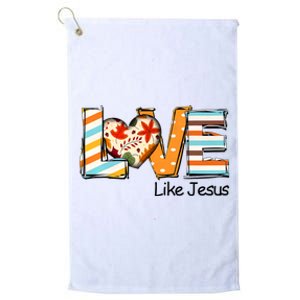 Love Like Jesus Fall Thanksgiving Christian Platinum Collection Golf Towel