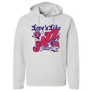 LoveS Like Jazz...It DonT Make No Sense Performance Fleece Hoodie