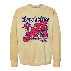 LoveS Like Jazz...It DonT Make No Sense Colorblast Crewneck Sweatshirt