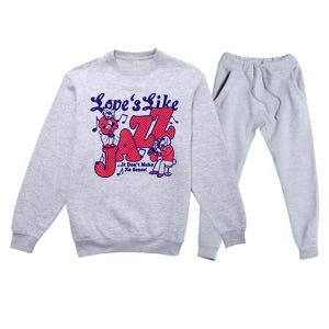 LoveS Like Jazz...It DonT Make No Sense Premium Crewneck Sweatsuit Set